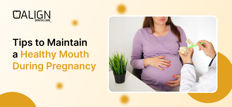 Healthy mouth during pregnancy
