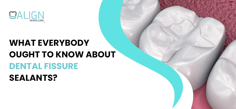 What everybody ought to know about dental fissure sealants?