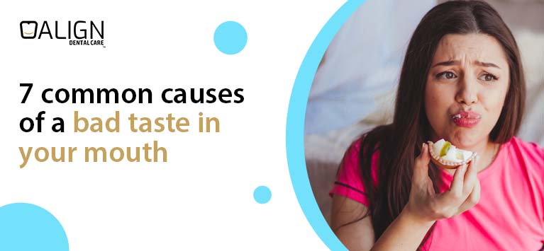 7 common causes of a bad taste in your mouth