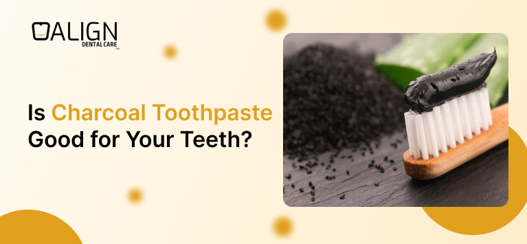 Is Charcoal Toothpaste Good for Your Teeth