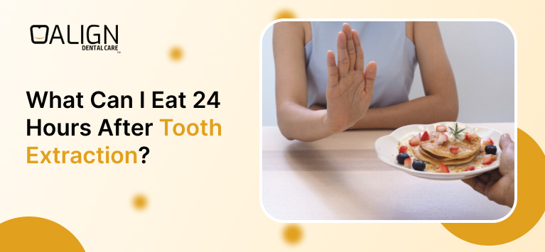 What Can I Eat 24 Hours After Tooth Extraction